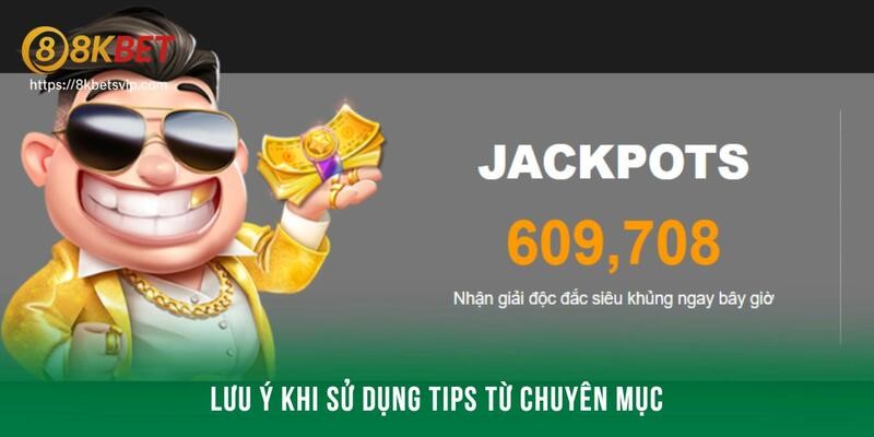 Lưu ý khi sử dụng tips từ chuyên mục