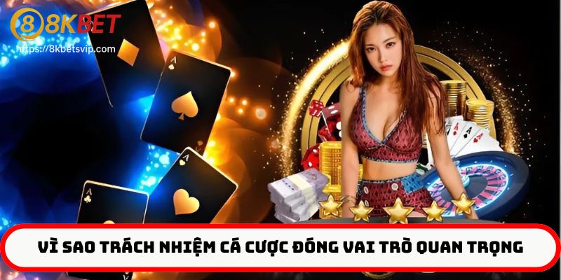 Tầm quan trọng của chính sách trách nhiệm cá cược